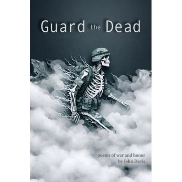 Guard the Dead: Poems of War and Honor -- John Davis - Picture 1 of 1
